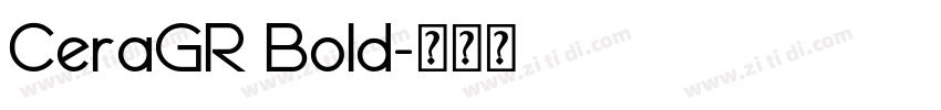 CeraGR Bold字体转换